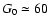 $G_0 \simeq 60$