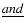 $\underline {and}$