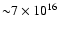 ${\sim} 7 \times 10^{16}$