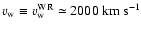 $v_{\rm w} \equiv v_{\rm w} ^{\rm WR} \simeq 2000~{\rm km}~{\rm s}^{-1}$