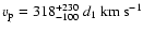 $v_{\rm p} = 318_{-100} ^{+230}~d_1~{\rm km}~{\rm s}^{-1}$