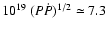 $10^{19}~(P\dot{P})^{1/2} \simeq 7.3$