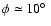 $\phi \simeq 10{\hbox{$^\circ$ }}$