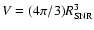 $V=(4\pi/3)R_{\rm SNR} ^3$