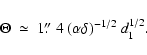 \begin{displaymath}%
\Theta ~ \simeq ~ 1\hbox{$.\!\!^{\prime\prime}$ }4 ~ (\alpha \delta) ^{-1/2} ~ d_1
^{1/2}.
\end{displaymath}