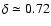 $\delta \simeq 0.72$