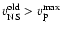 $v_{\rm NS}
^{\rm old} > v_{\rm p} ^{\rm max}$