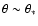 $\theta
\sim \theta _{\ast}$