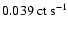 $0.039~{\rm ct}~{\rm s}^{-1}$