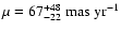 $\mu =67 _{-22} ^{+48}~{\rm mas}~{\rm yr}^{-1}$