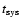 $t_{\rm sys}$