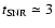 $t_{\rm SNR} \simeq 3$
