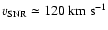 $v_{\rm SNR} \simeq 120~{\rm km}~{\rm s}^{-1}$