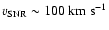 $v_{\rm SNR} \sim 100~{\rm km}~{\rm s}^{-1}$