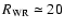 $R_{\rm WR}\simeq 20$