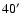 $40\hbox{$^\prime$ }$