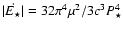 $\vert\dot{E_{\star}}\vert =32\pi ^4 \mu ^2 /3c^3 P_{\star} ^4$
