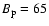 $B_{\rm p}=65$