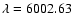 $\lambda=6002.63$