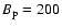 $B_{\rm p}=200$