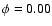 $ \phi =0.00$