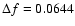 $\Delta f=0.0644$