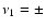 $\nu_1=\pm$
