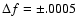 $\Delta f =\pm.0005$