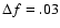 $\Delta f=.03$