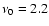 $\nu_0=2.2$
