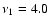 $\nu_1=4.0$