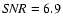 ${\it SNR}=6.9$