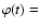 $\varphi(t)=$