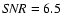 ${\it SNR}=6.5$