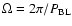 $\Omega=2\pi/P_{\rm BL}$