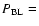 $P_{\rm BL} =$