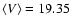$\langle V \rangle = 19.35$