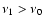 $\nu_1>\nu_0$