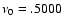 $\nu_0=.5000$