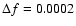 $\Delta f=0.0002$