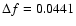 $\Delta f=0.0441$
