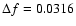 $\Delta f=0.0316$