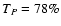 $T_P = 78\%$