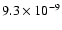 $9.3\times 10^{-9}$