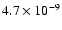 $4.7\times 10^{-9}$
