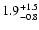 $\rm 1.9^{+1.5}_{-0.8}$