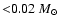${<}0.02~M_{\odot}$