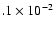 $.1\times 10^{-2}$