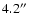 $4.2\hbox{$^{\prime\prime}$ }$