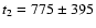 $t_2=775\pm395$